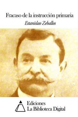 Fracaso de La Instruccion Primaria de Estanislao Zeballos