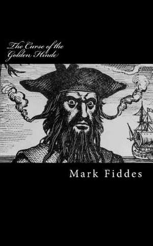 The Curse of the Golden Hinde de Mark Fiddes