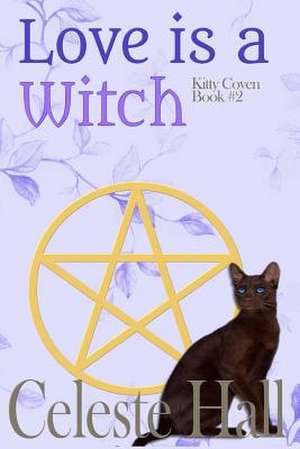 Love Is a Witch de Celeste Hall