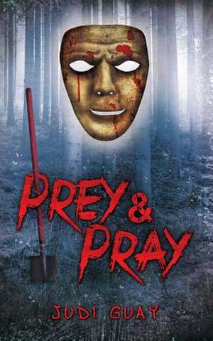 Prey & Pray de Judi Guay