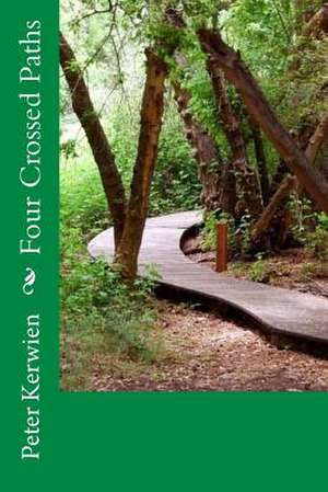 Four Crossed Paths de Peter A. Kerwien