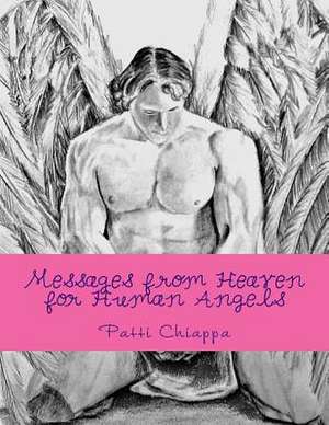 Messages from Heaven for Human Angels de Patti Sassy Chiappa