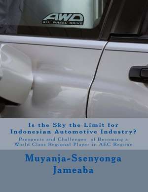 Is the Sky the Limit for Indonesian Automotive Industry? de Muyanja-Ssenyonga Jameaba