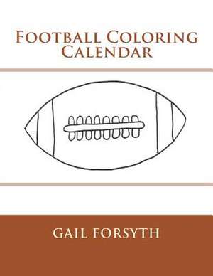 Football Coloring Calendar de Gail Forsyth