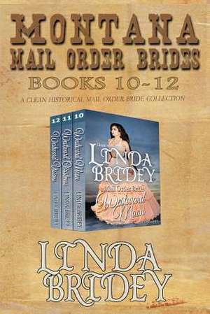 Montana Mail Order Brides - Books 10 - 12 de Linda Bride