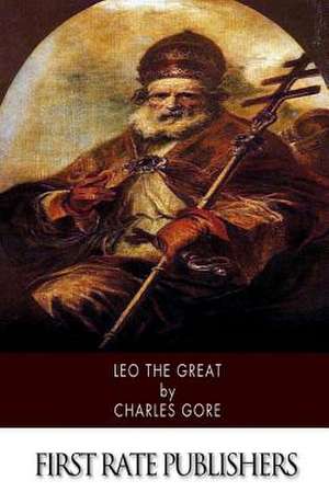 Leo the Great de Charles Gore