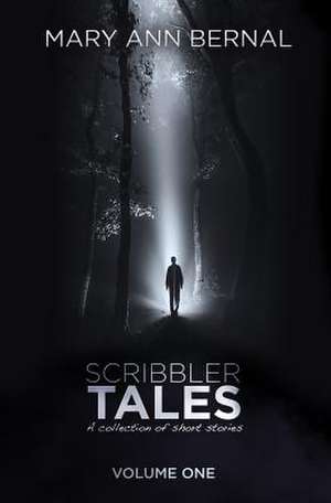 Scribbler Tales (Volume One) de Mary Ann Bernal