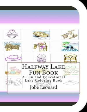 Halfway Lake Fun Book de Jobe Leonard