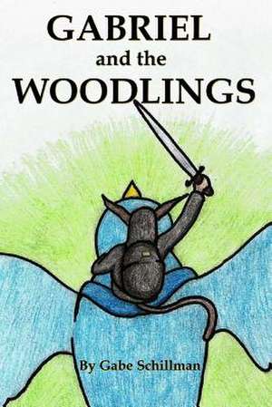 Gabriel and the Woodlings de MR Gabe a. Schillman