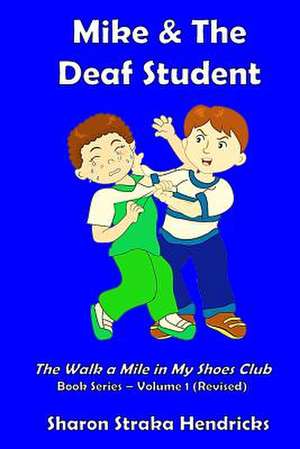 Mike and the Deaf Student de Sharon Straka Hendricks