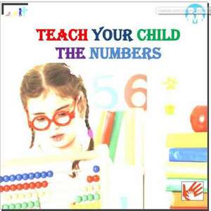 Teach Your Child the Numbers de Ahmed Atef Alshapiny