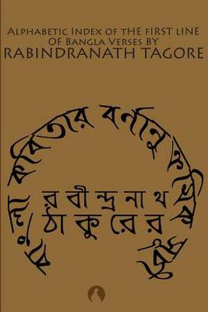 Alphabetic Index of the First Line of Bangla Verses de Rabindranath Tagore