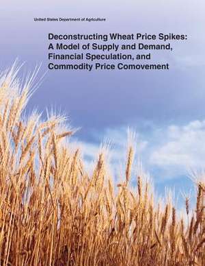 Deconstructing Wheat Price Spikes de United States Department of Agriculture