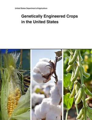 Genetically Engineered Crops in the United States de United States Department of Agriculture