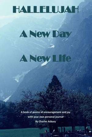 Hallelujah a New Day a New Life de Charles Asbury