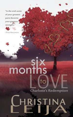 Six Months to Love de Mrs Christina a. a. Leija