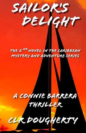 Sailor's Delight - A Connie Barrera Thriller de C. L. R. Dougherty