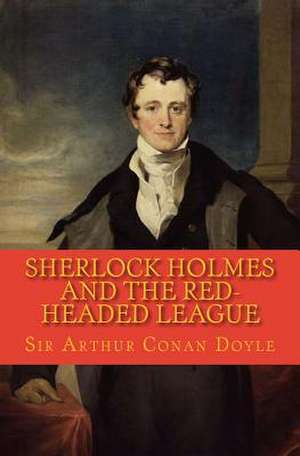 Sherlock Holmes and the Red-Headed League de Sir Arthur Conan Doyle