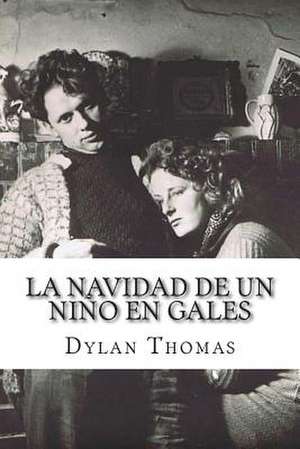 La Navidad de Un Nino En Gales de Dylan Thomas