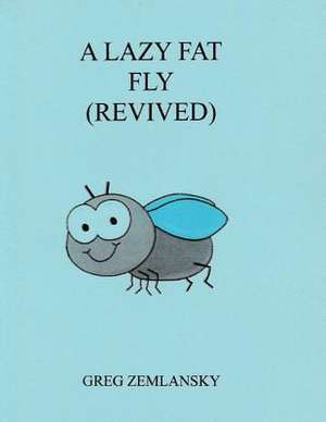 A Lazy Fat Fly (Revived) de Greg Zemlansky