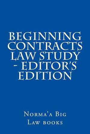 Beginning Contracts Law Study - Editor's Edition de Norma'a Big Law Books