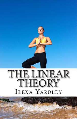 The Linear Theory de Ilexa Yardley