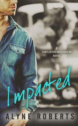 Impacted de Alyne Roberts