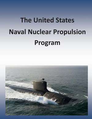 The United States Naval Nuclear Propulsion Program de Department of the Navy