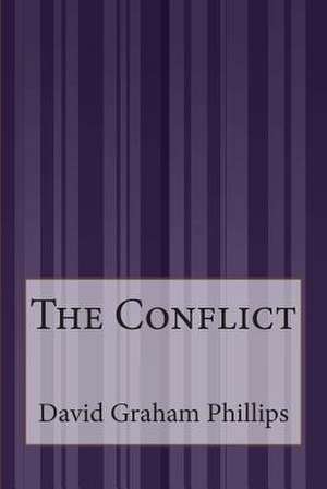 The Conflict de David Graham Phillips