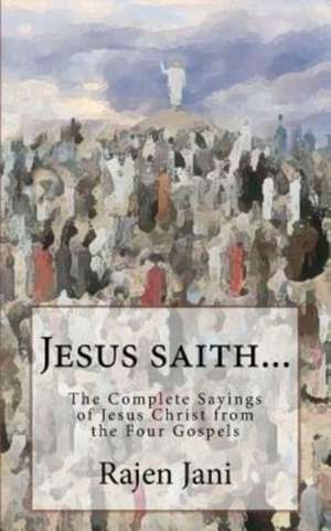 Jesus Saith... de Rajen Jani