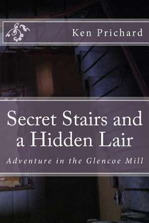 Secret Stairs and a Hidden Lair de Ken Prichard