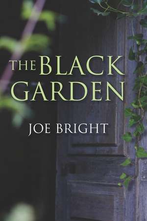 The Black Garden de Joe Bright