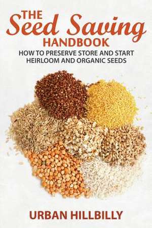 The Seed Saving Handbook de Urban Hillbilly