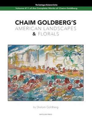 Chaim Goldberg's American Landscapes & Florals de Shalom Goldberg