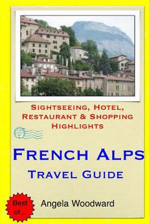 French Alps Travel Guide de Angela Woodward