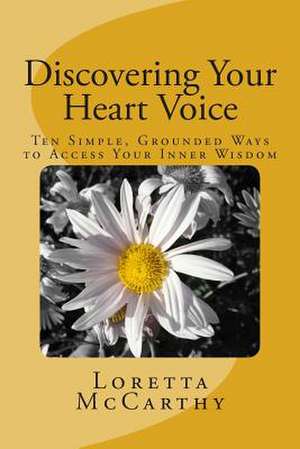 Discovering Your Heart Voice de Loretta McCarthy