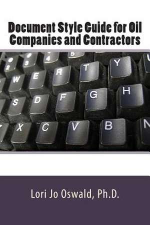 Document Style Guide for Oil Companies and Contractors de Lori Jo Oswald Ph. D.