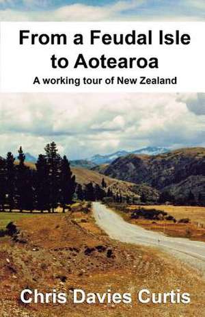 From a Feudal Isle to Aotearoa de Chris Davies Curtis