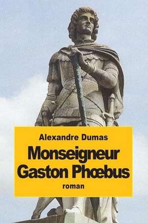 Monseigneur Gaston PH Bus de Dumas Alexandre