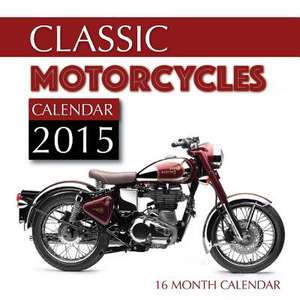 Classic Motorcycles Calendar 2015 de James Bates