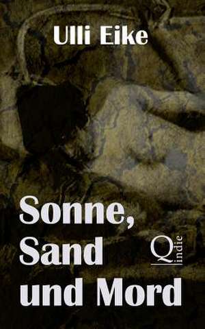 Sonne, Sand Und Mord de Ulli Eike