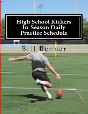 High School Kickers In-Season Daily Practice Schedule de Bill Renner