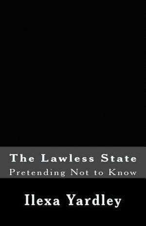 The Lawless State de Ilexa Yardley