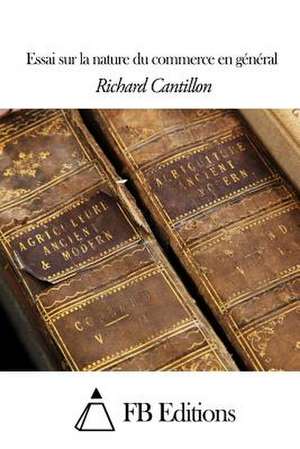 Essai Sur La Nature Du Commerce En General de Richard Cantillon