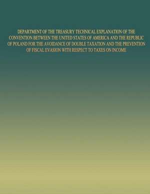 Department of the Treasury Technical Explanation of the Convention Between the United States of America and the Republic of Poland de United States Government