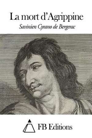 La Mort D'Agrippine de Savinien Cyrano De Bergerac