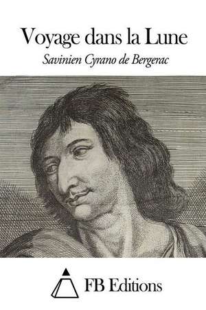 Voyage Dans La Lune de Savinien Cyrano De Bergerac