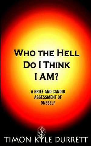 Who the Hell Do I Think I Am? de MR Timon Kyle Durrett