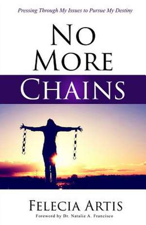 No More Chains! de Felecia Artis