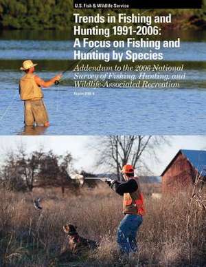 Trends in Fishing and Hunting 1991-2006 de U. S. Fish and Wildlife